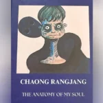 Chaong Rangjang’s ‘The Anatomy of My Soul’